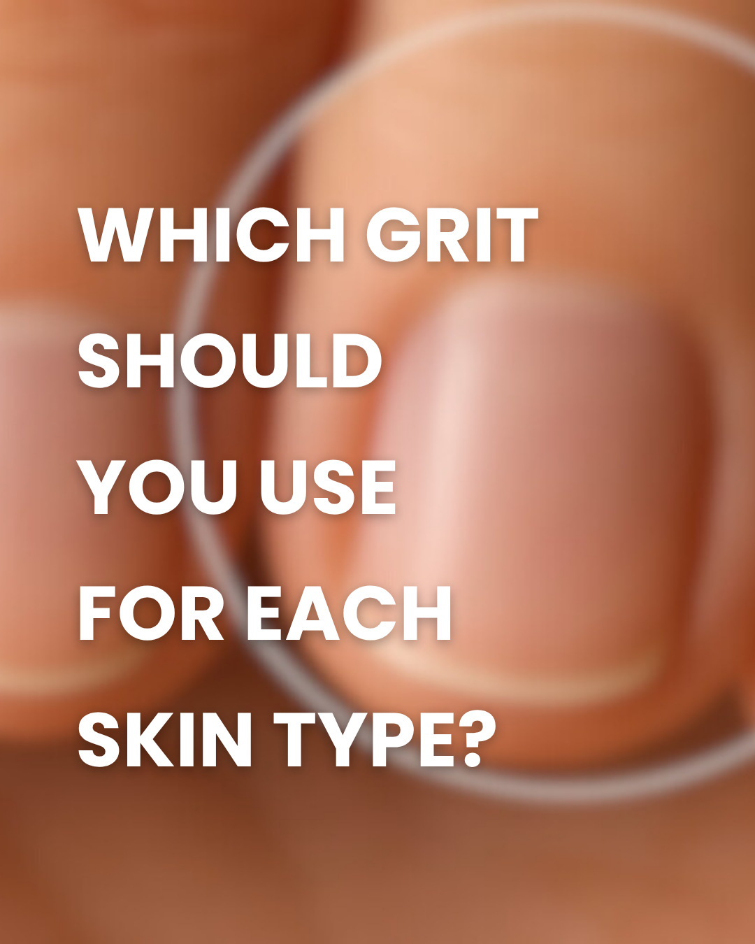 What Grit Should You Use for Each Skin Type? Nail Techs, Here’s the Science