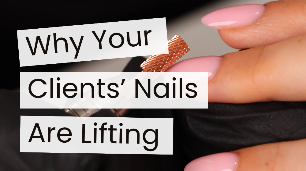 Why Your Clients’ Nails Are Lifting (And How to Fix It Properly)
