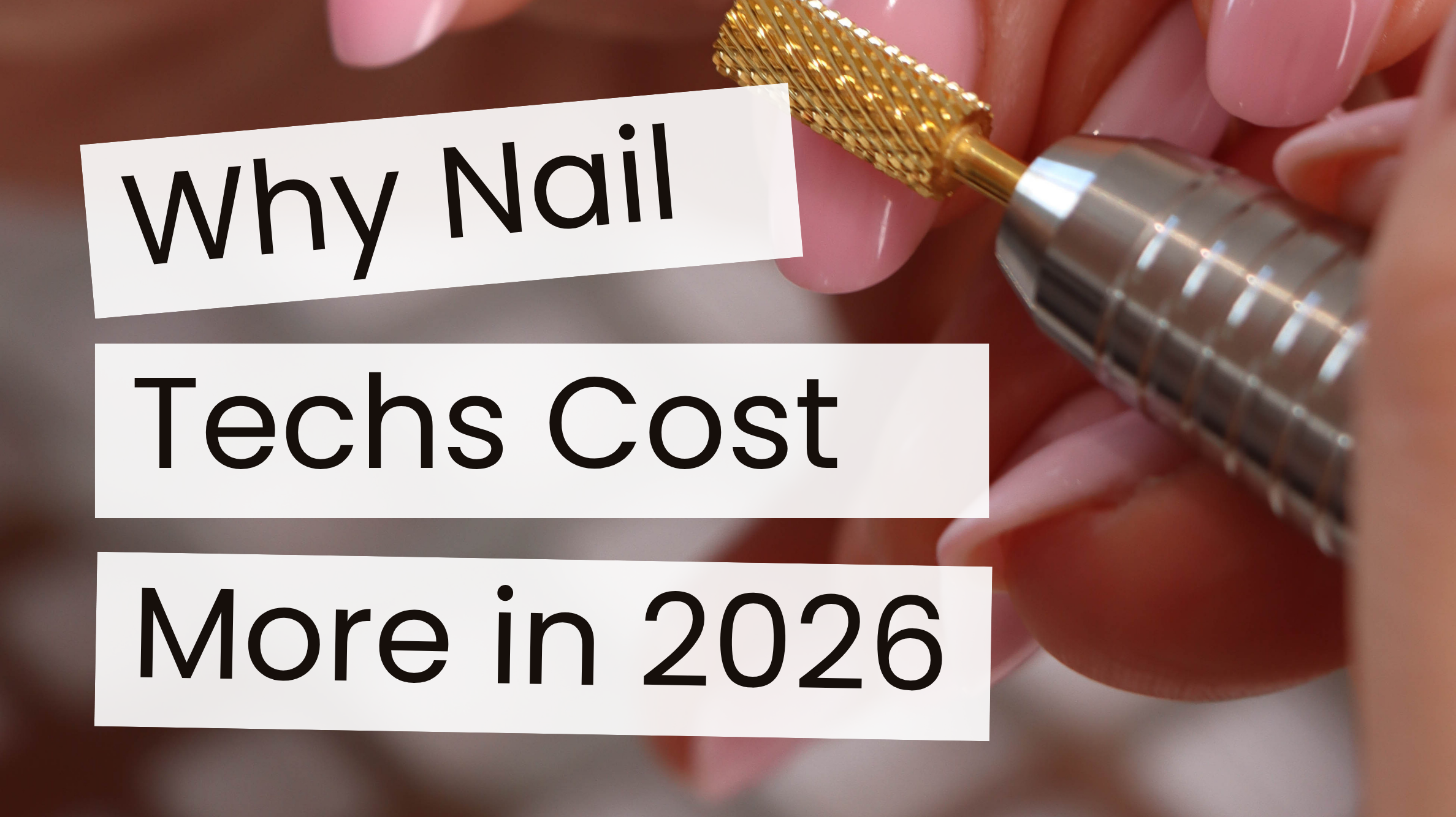 Why Nail Techs Are Charging More in 2026 - And Why Clients Need to Understand It